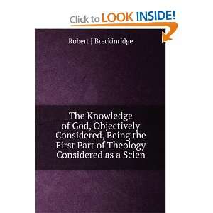  The Knowledge of God, Objectively Considered Being the 