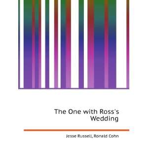 The One with Rosss Wedding: Ronald Cohn Jesse Russell:  