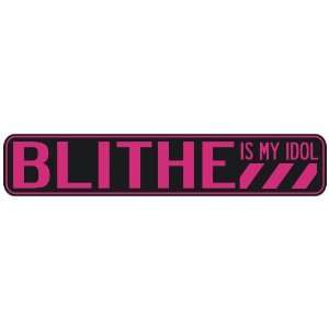   BLITHE IS MY IDOL  STREET SIGN