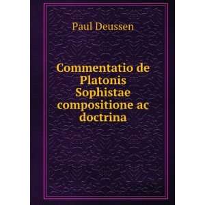   de Platonis Sophistae compositione ac doctrina Paul Deussen Books
