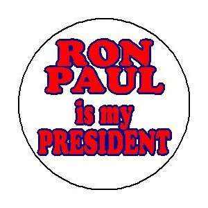  RON PAUL IS MY PRESIDENT Mini 1.25 Pinback Button 
