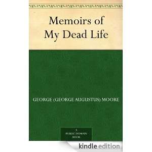 Memoirs of My Dead Life George (George Augustus) Moore  