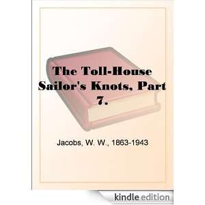 The Toll House Sailors Knots, Part 7.: W. W. (William Wymark) Jacobs 