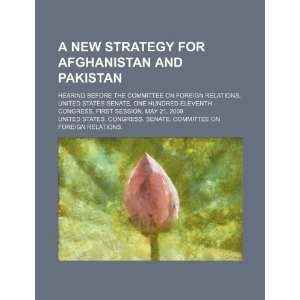  A new strategy for Afghanistan and Pakistan hearing 