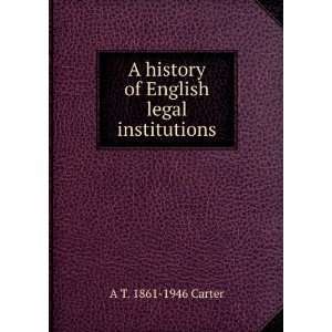  history of English legal institutions A T. 1861 1946 Carter Books