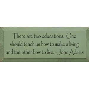  There Are Two Educations. One Should Teach Us How 