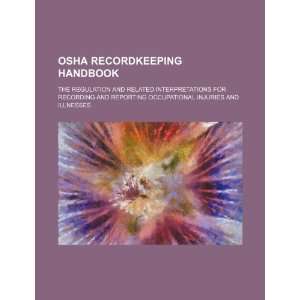  OSHA recordkeeping handbook the regulation and related 