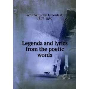  Legends and lyrics from the poetic words John Greenleaf 