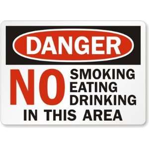 Danger: No Smoking Eating Drinking In This Area Aluminum Sign, 14 x 