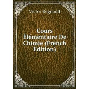  Cours Ã?lÃ©mentaire De Chimie (French Edition) Victor 