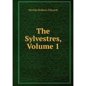  The Sylvestres, Volume 1 Matilda Betham Edwards Books