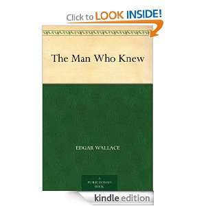 The Man Who Knew: Edgar Wallace:  Kindle Store