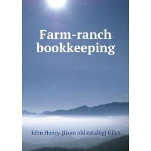  Farm ranch bookkeeping: John Henry. [from old catalog 