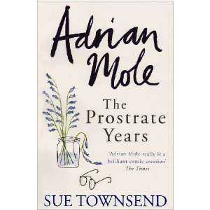    Adrian Mole: The Prostrate Years [Paperback]: Sue Townsend: Books