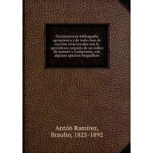   apuntes biogrÃ¡ficos: Braulio, 1823 1892 AntÃ³n RamÃ­rez: Books