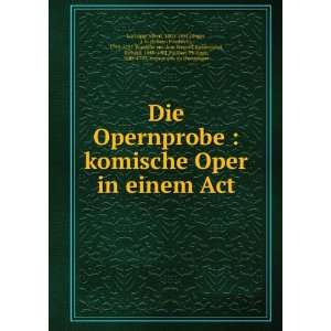   komische Oper in einem Act Albert, 1801 1851,JÃ¼nger, J. F 