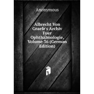  Albrecht Von Graefes Archiv Fuer Ophthalmologie, Volume 