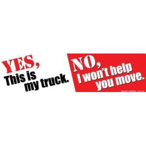   This is My Truck. No, I Wont Help You Move Bumper Magnet Automotive