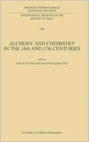 Alchemy and Chemistry in the XVI and XVII Centuries, (0792325737), P 