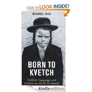 Born to Kvetch: Yiddish Language and Culture In All of Its Moods 