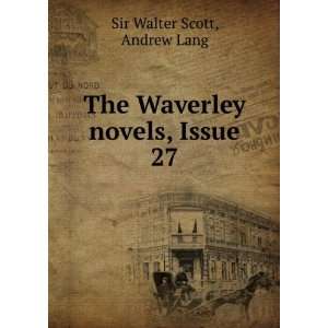    The Waverley novels, Issue 27 Andrew Lang Sir Walter Scott Books