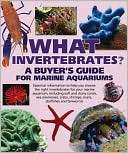 What Invertebrates? A Buyers Guide for Marine Aquariums (What Pet 