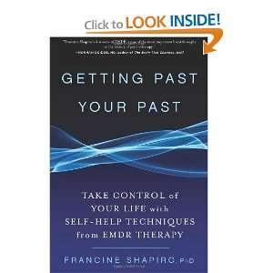  Getting Past Your Past Take Control of Your Life with 