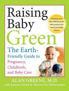 Raising Baby Green The Earth Friendly Guide to Pregnancy, Childbirth 