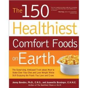  150 Healthiest Comfort Foods On Earth The Surprising, Unbiased 