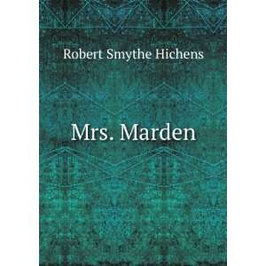  Mrs. Marden Robert Smythe Hichens Books