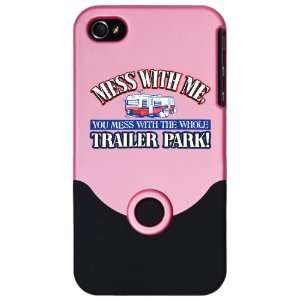   4S Slider Case Pink Mess With Me You Mess With the Whole Trailer Park
