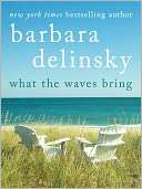 What the Waves Bring Barbara Delinsky