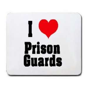  I Love/Heart Prison Guards Mousepad: Office Products