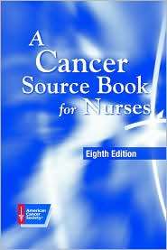 Cancer Source Book for Nurses, (0763732761), AMERICAN CANCER 