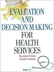 Evaluation And Decision Making For Health Services, (1587982307 
