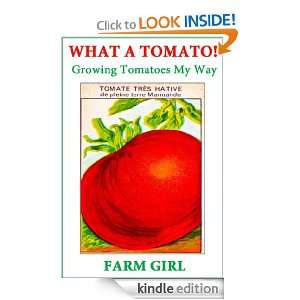 What A Tomato Growing Tomatoes My Way Farm Girl  Kindle 