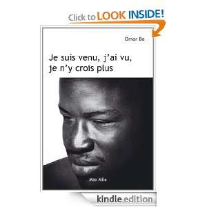 Je suis venu, jai vu, je ny crois pas (French Edition) Omar Ba 
