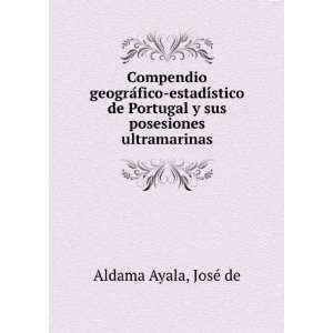   Portugal y sus posesiones ultramarinas JoseÌ de Aldama Ayala Books