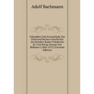   Von BÃ¶hmen (1440 1471) (German Edition): Adolf Bachmann: Books