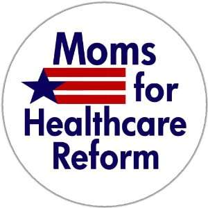 MOMS FOR HEALTH CARE REFORM Pinback Button 1.25 Pins / Badges Mothers 