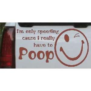 Funny I really have to Poop Funny Car Window Wall Laptop Decal Sticker 