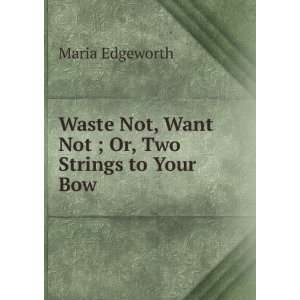   Not ; Or, Two Strings to Your Bow Maria Edgeworth  Books