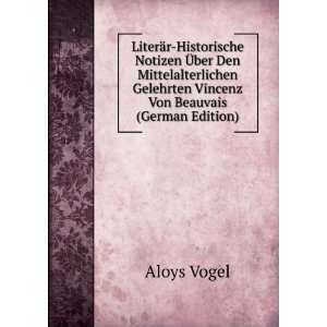   Gelehrten Vincenz Von Beauvais (German Edition): Aloys Vogel: Books