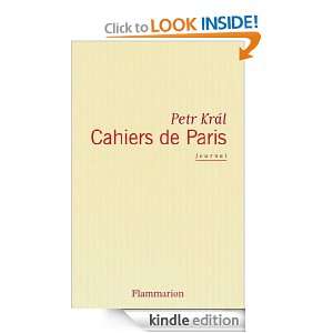 Cahiers de Paris (LITTERATURE FRA) (French Edition) Petr Král 