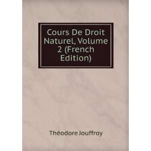   Droit Naturel, Volume 2 (French Edition) ThÃ©odore Jouffroy Books