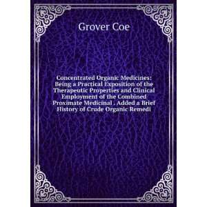   . Added a Brief History of Crude Organic Remedi Grover Coe Books
