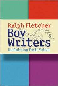 Boy Writers Reclaiming Their Voices, (1571104259), Ralph Fletcher 