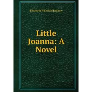  Little Joanna A Novel Elizabeth Whitfield Bellamy Books