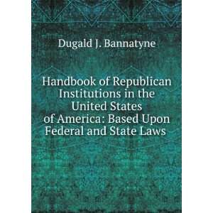 Handbook of Republican Institutions in the United States of America 