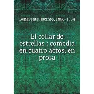   comedia en cuatro actos, en prosa Jacinto, 1866 1954 Benavente Books
